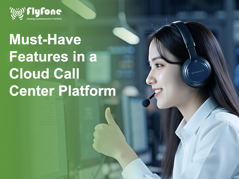 Must-Have Features in a Cloud Call Center Platform 