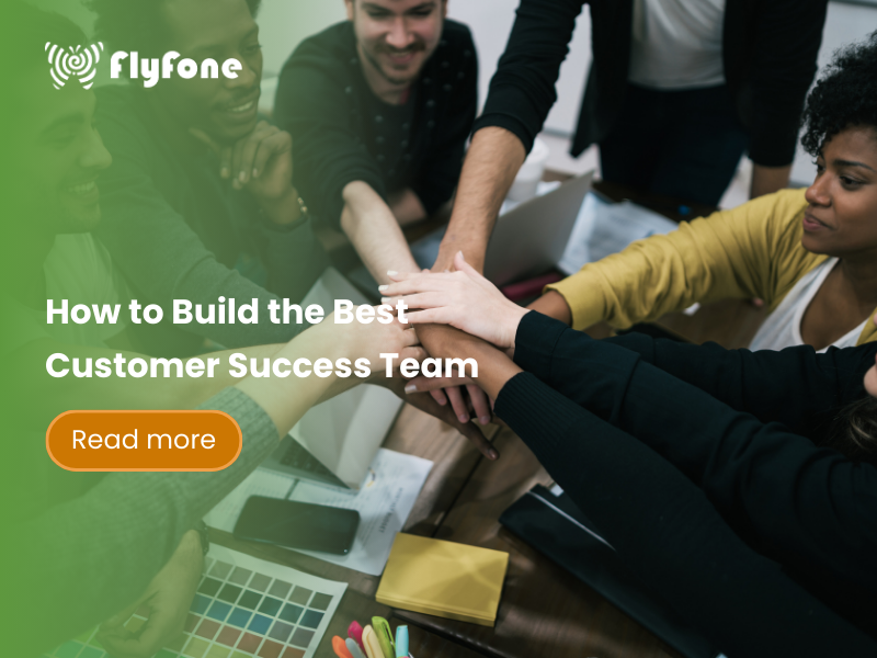 How to Build the Best Customer Success Team